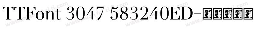 TTFont 3047 583240ED字体转换